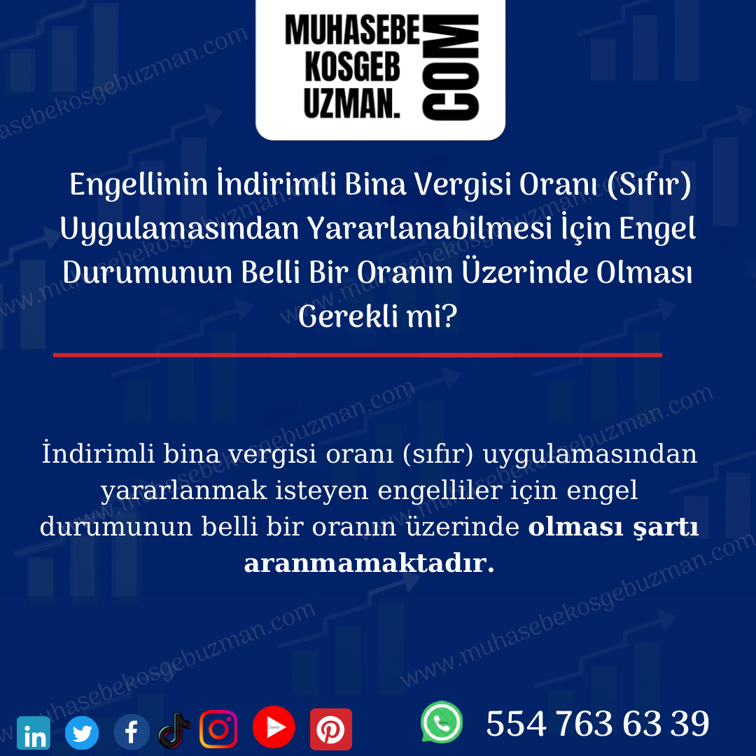 Engellinin İndirimli Bina Vergisi Oranı (Sıfır) Uygulamasından Yararlanabilmesi İçin Engel Durumunun Belli Bir Oranın Üzerinde Olması Gerekli mi?