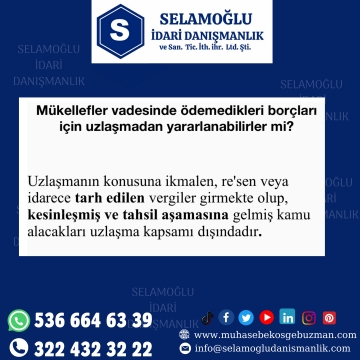 MÜKELLEFLER VADESİNDE ÖDEMEDİKLERİ BORÇLARI İÇİN UZLAŞMADAN YARARLANABİLİRLER Mİ?