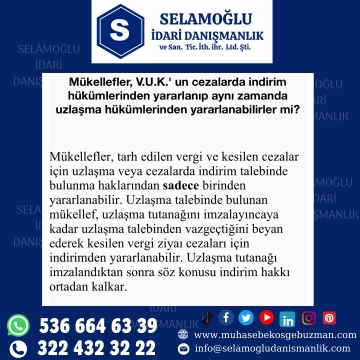 Mükellefler V.U.K ‘ un cezalarda indirim hükümlerinden yararlanıp aynı zamanda uzlaşma hükümlerinden yararlanabilirler mi?