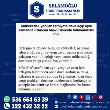 MÜKELLEFLER , YAPILAN TARHİYATA DAVA AÇIP AYNI ZAMANDA UZLAŞMA BAŞVURUSUNDA BULUNABİLİR Mİ?